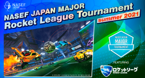 【ナセフジャパン】「NASEF JAPAN MAJOR Rocket League Tournament Summer 2021」7月12日よりエントリー開始